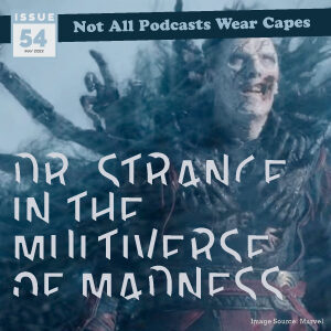 Issue 54: Dr. Strange in the Multiverse of Madness